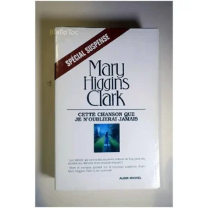 Cette chanson que je n'oublierai jamais...Higgins Clark Albin Michel 2007