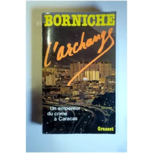 L'archange – Un empereur du crime à Cara...Borniche Grasset 1981