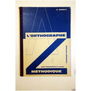 Orthographe méthodique CE1...Denève Nathan 1964