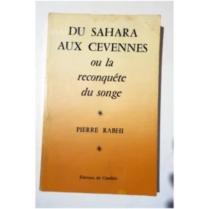 Du Sahara aux Cévennes ou la reconquête ...Rabhi Éditions de Candide 1983