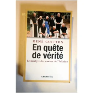 En quête de vérité Le martyre des Moines...Guitton Calmann-Lévy 2011