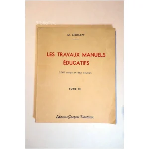 Les travaux manuels éducatifs T 3...Lechapt Éditions Jacques Vautrain 1946
