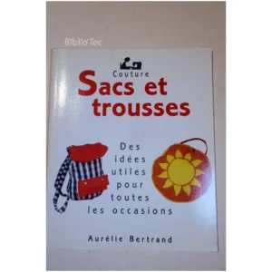 Sacs et trousses-Des idées utiles pour t...Bertrand  1999