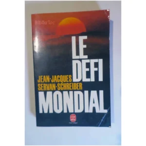 Le défi mondial...Servan-Schreiber Le Livre de Poche 1981