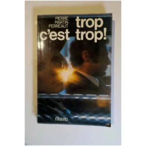 Trop c'est trop !...Perreaut Fayard 1972