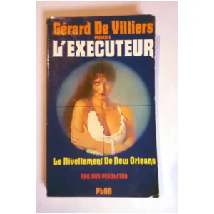 L'exécuteur Le nivellement de New Orlean...Villiers (de) Plon 1978