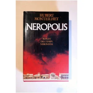 Néropolis Roman des temps Néroniens...Monteilhet France Loisirs 1985