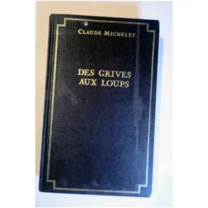Des grives aux loups...Michelet France Loisirs 1992