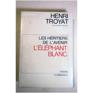 Les héritiers de l'avenir L'éléphant bla...Troyat Flammarion 1970