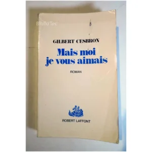 Mais moi, je vous aimais...Cesbron Robert Laffont 1977