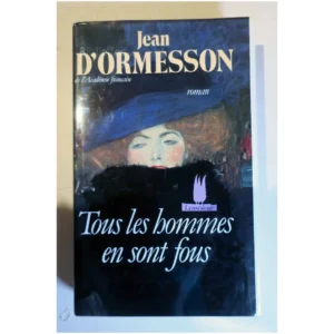 Tous les hommes en sont fous...Ormesson (d’) Le Grand Livre du Mois 1986
