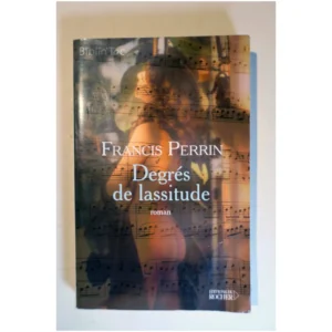 Degrés de lassitude...Perrin Éditions du Rocher 2005