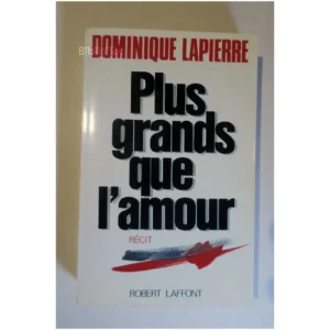 Plus grands que l'amour...Lapierre Robert Laffont 1990