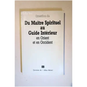 Du Maître Spirituel au Guide intérieur e... Albin Michel 1991