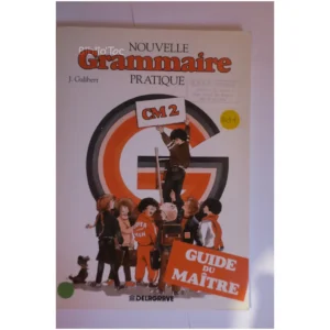 Nouvelle grammaire pratique, CM2. Guide ...Galibert Delagrave 1999
