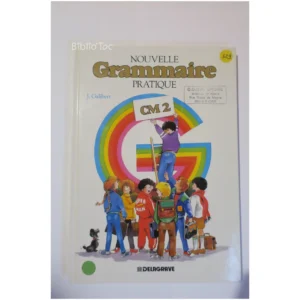 Nouvelle grammaire pratique, CM2...Galibert Delagrave 1990