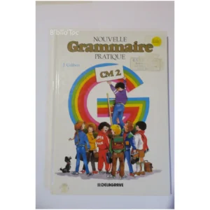 Nouvelle grammaire pratique, CM2...Galibert Delagrave 1990
