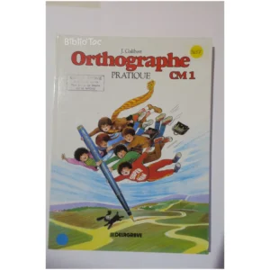 Orthographe pratique, CM1...Galibert Delagrave 1999