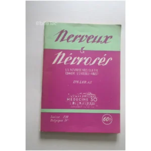 Nerveux & névrosés La névrose vous guett...Loras Éditions de l’acropole 1950