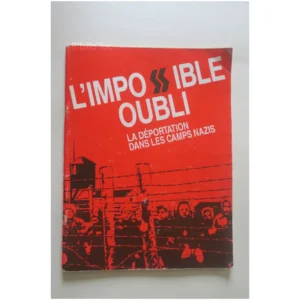 L’impossible oubli... Fédération nationale des Déportés et Internés Résistants et Patriotes 1989