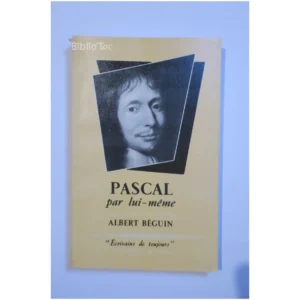 Pascal par lui-même...Béguin Seuil 1953