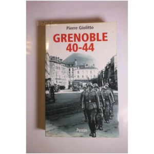 Grenoble 1940-1944...Giolitto Perrin 2001