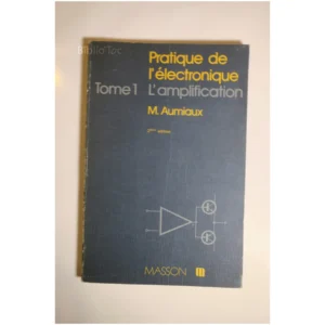 Pratique de l'électronique - Tome 1 - L'...Aumiaux Masson 1980