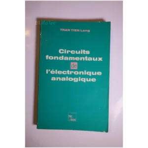Circuits fondamentaux de l'électronique ...Tien Lang Tec_Doc 1985