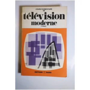 Cours élémentaire de télévision moderne...Besson Éditions Radio 1976