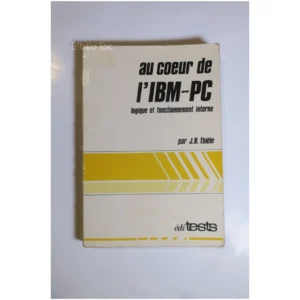 Au coeur de l'IBM-PC...Thièle Éditests 1985