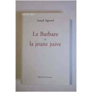 Le barbare et la jeune juive...Sigward Éditions de la Licorne 1999