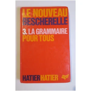 Bescherelle La Grammaire pour tous... Hatier 1992