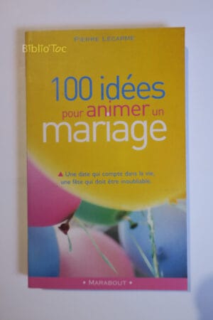 100 Idées Pour Animer Un Mariage...Lecarne Marabout 2001