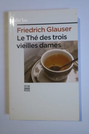 Le thé des trois vieilles dames...Glauser Zoé 2012