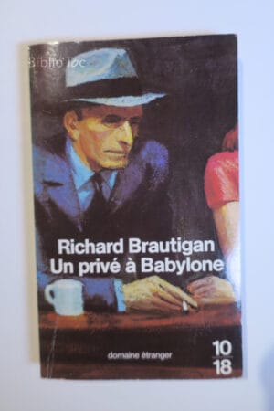Un privé à Babylone...Brautigan 10/18 1993