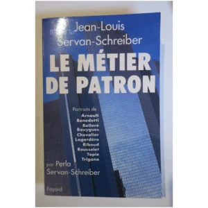 Le Métier de patron ...Servan-Schreiber  Fayard 1989
