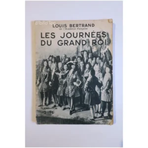 Les journées du grand roi...Bertrand Flammarion  1935