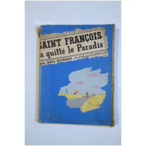 Saint François a quitté le Paradis...Moreau Éditions franciscaines 1955