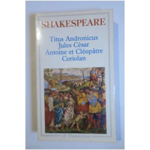 Titus Andronicus / Jules César / Antoine...Shakespeare Flammarion  1993