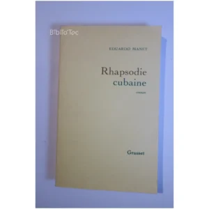 Rhapsodie cubaine - Prix Interallié 1996... Grasset 1996