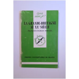 La Grande-Bretagne au XXe siècle... PUF 1996