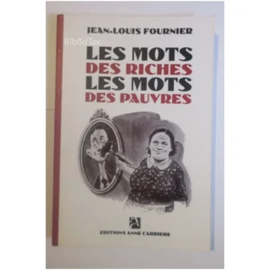 Les mots des riches, les mots des pauvre...Fournier Anne Carrière 2004
