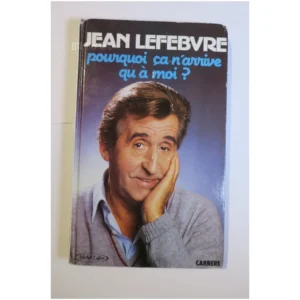 Pourquoi ça n’arrive qu’à moi ?...Lefebvre Carrere 1984