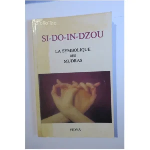 Si-Do-In-Dzou La symbolique des mudras...Vidyâ 1985