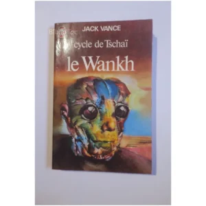Le Wankh Cycle de Tschaï...Vance J'ai lu 1977
