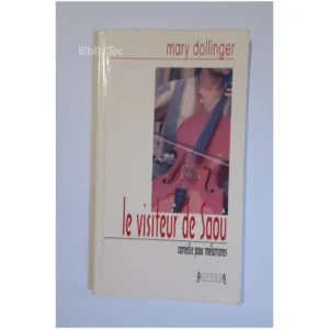 Le visiteur de Saoû - Comédie pour mélom...Dollinger Jacques André éditeur 2009