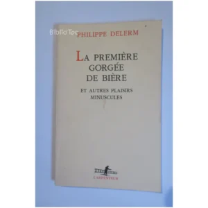 La première gorgée de bière et autres pl...Delerm Gallimard 1997