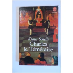 Charles le Téméraire...Schelle Le Livre de Poche 1980