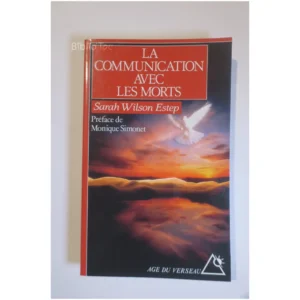 La communication avec les morts...Wilson Estep Éditions du Rocher 1994