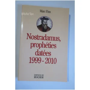Nostradamus, prophéties datées, 1999 - 2...Finn Éditions du Rocher 1999